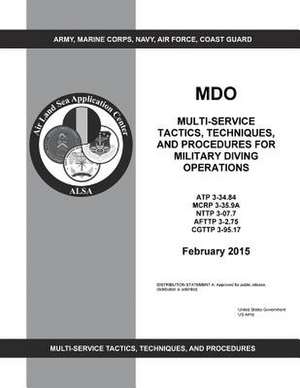 Mdo Multi-Service Tactics, Techniques, and Procedures for Military Diving Operations February 2015 de United States Government Us Army