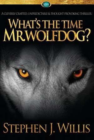 What's the Time Mr. Wolfdog? de MR Stephen J. Willis