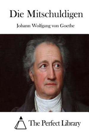 Die Mitschuldigen de Johann Wolfgang Von Goethe