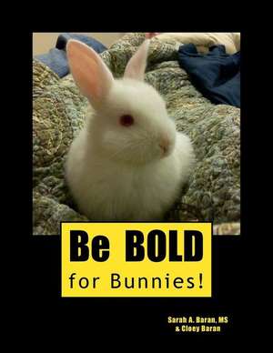 Be Bold for Bunnies! de Sarah a. Baran MS