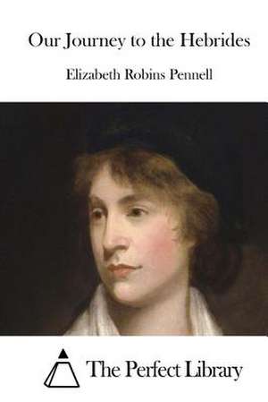 Our Journey to the Hebrides de Pennell, Elizabeth Robins