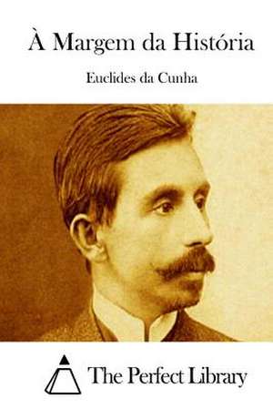 A Margem Da Historia de Euclides Da Cunha