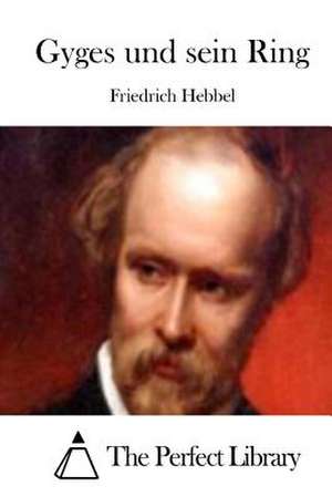 Gyges Und Sein Ring de Friedrich Hebbel