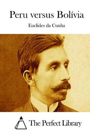 Peru Versus Bolivia de Euclides Da Cunha