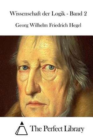 Wissenschaft Der Logik - Band 2 de Georg Wilhelm Friedrich Hegel