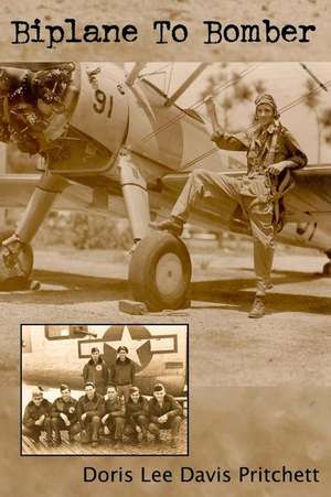 Biplane to Bomber de Doris Lee Davis Pritchett