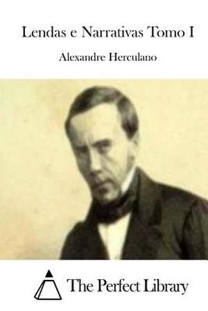 Lendas E Narrativas Tomo I de Alexandre Herculano