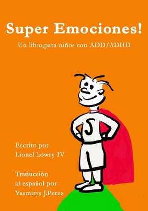 Super Emociones! Un Libro, Para Ninos Con ADD/ADHD de Lionel L. Lowry IV