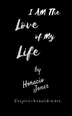 I Am the Love of My Life de Horacio Jones