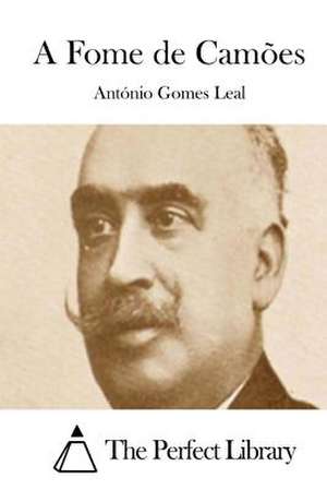 A Fome de Camoes de Antonio Gomes Leal