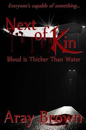 Blood Is Thicker Than Water de Aray S. Brown