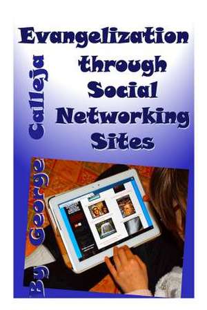 Evangelization Through Social Networking Sites de George Calleja