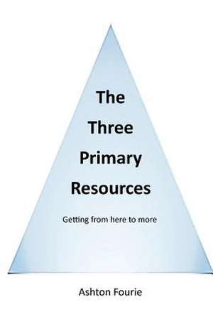 The Three Primary Resources de Ashton Fourie