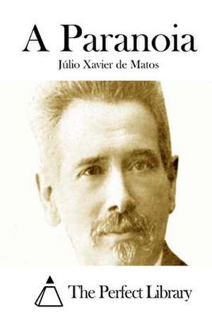 A Paranoia de Julio Xavier De Matos