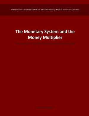 The Monetary System and the Money Multiplier de Heiko Schmolke