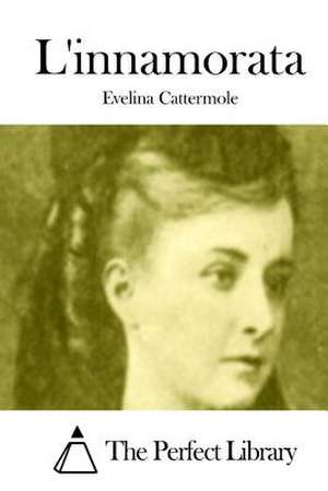 L'Innamorata de Evelina Cattermole