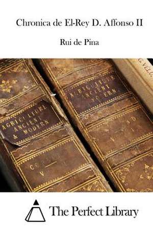 Chronica de El-Rey D. Affonso II de Rui De Pina