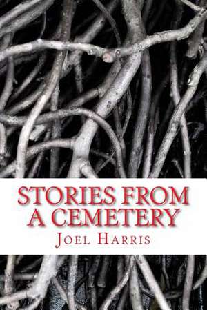 Stories from a Cemetery de Joel Harris