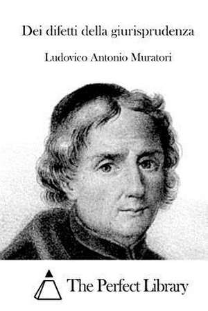 Dei Difetti Della Giurisprudenza de Ludovico Antonio Muratori