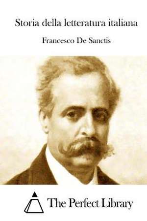 Storia Della Letteratura Italiana de Francesco De Sanctis