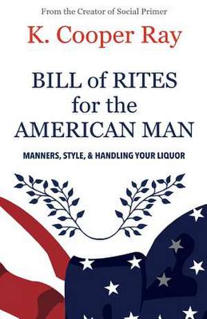 Bill of Rites for the American Man, 3rd Edition de K. Cooper Ray