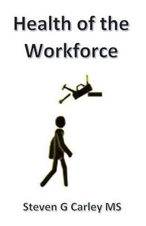 Health of the Workforce de Steven G. Carley MS