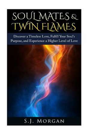 Soul Mates & Twin Flames de S. J. Morgan