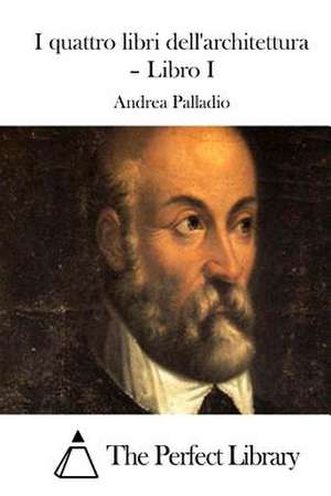 I Quattro Libri Dell'architettura - Libro I de Andrea Palladio