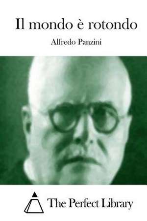 Il Mondo E Rotondo de Alfredo Panzini