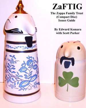 Zaftig - The Zappa Family Trust Issues Guide de Edward Komara