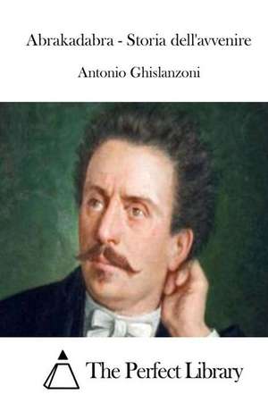 Abrakadabra - Storia Dell'avvenire de Antonio Ghislanzoni