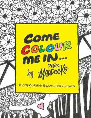 Come Colour Me in de MR Peter D. Maddocks