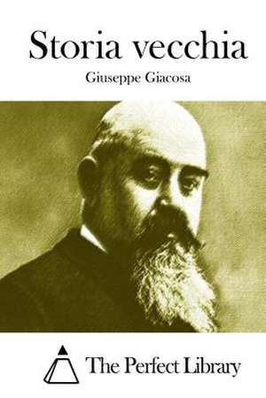 Storia Vecchia de Giuseppe Giacosa