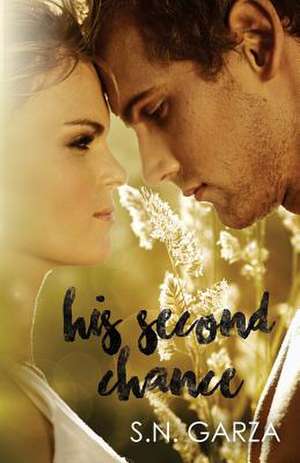 His Second Chance de S. N. Garza