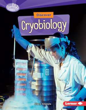 Discover Cryobiology de Lisa Amstutz