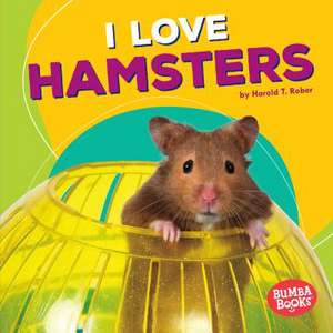 I Love Hamsters de Harold Rober