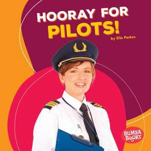 Hooray for Pilots! de Elle Parkes