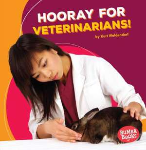 Hooray for Veterinarians! de Kurt Waldendorf