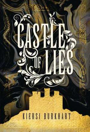 Castle of Lies de Kiersi Burkhart