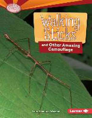 Walking Sticks and Other Amazing Camouflage de Laura Hamilton Waxman