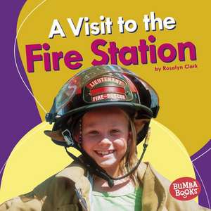 A Visit to the Fire Station a Visit to the Fire Station de Rosalyn Clark