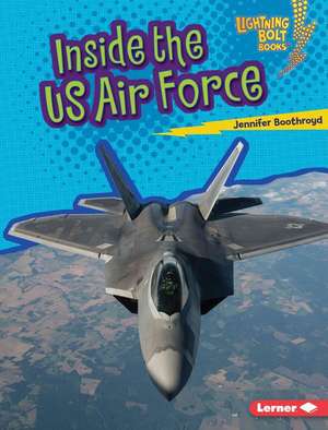 Inside the US Air Force Inside the US Air Force de Jennifer Boothroyd