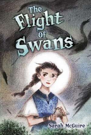 The Flight of Swans de Sarah McGuire