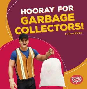 Hooray for Garbage Collectors! de Tessa Kenan