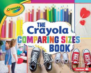 The Crayola Comparing Sizes Book the Crayola Comparing Sizes Book de Jodie Shepherd