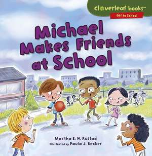 Michael Makes Friends at School de Martha Rustad