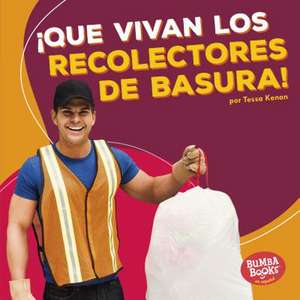 Que Vivan Los Recolectores de Basura! (Hooray for Garbage Collectors!) de Tessa Kenan