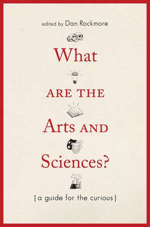 What Are the Arts and Sciences?: A Guide for the Curious de Dan Rockmore