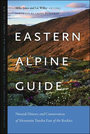 Eastern Alpine Guide: Natural History and Conservation of Mountain Tundra East of the Rockies de Mike Jones