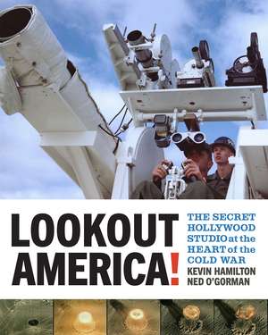 Lookout America!: The Secret Hollywood Studio at the Heart of the Cold War de Kevin Hamilton